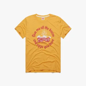 Give Me All The Bacon And Eggs